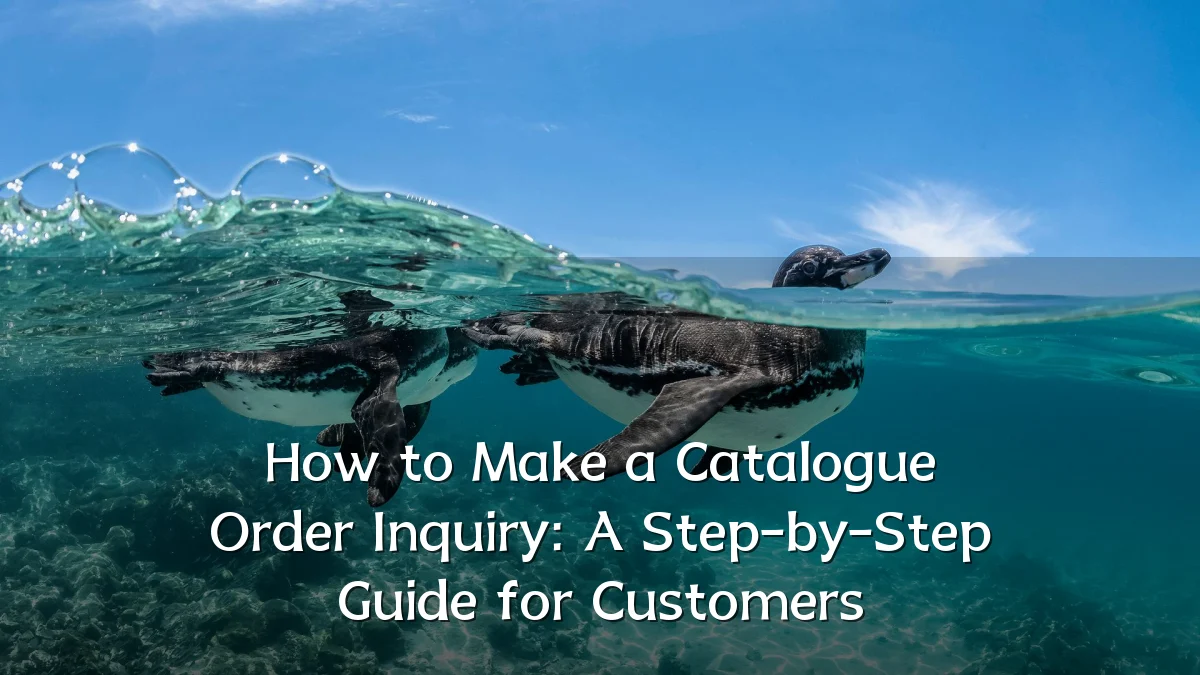 How to Make a Catalogue Order Inquiry: A Step-by-Step Guide for Customers