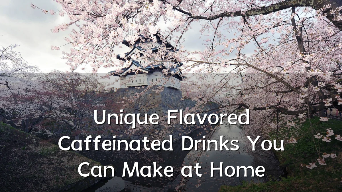 Unique Flavored Caffeinated Drinks You Can Make at Home
