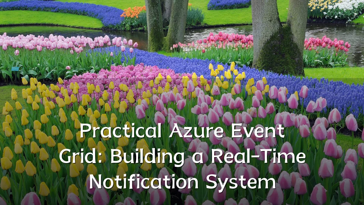 Practical Azure Event Grid: Building a Real-Time Notification System