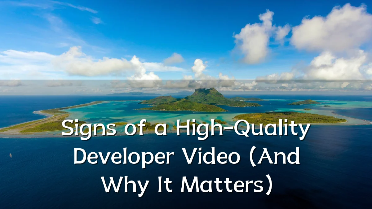 Signs of a High-Quality Developer Video (And Why It Matters)