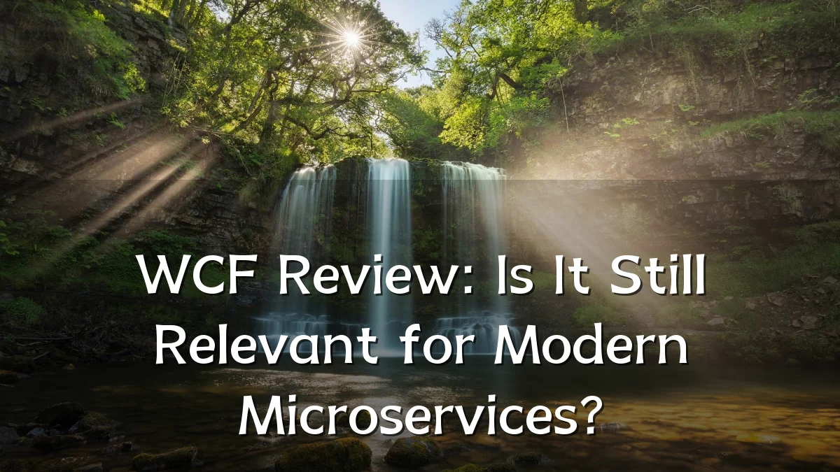 WCF Review: Is It Still Relevant for Modern Microservices?
