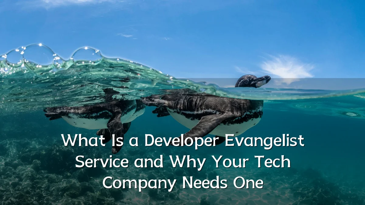 What Is a Developer Evangelist Service and Why Your Tech Company Needs One