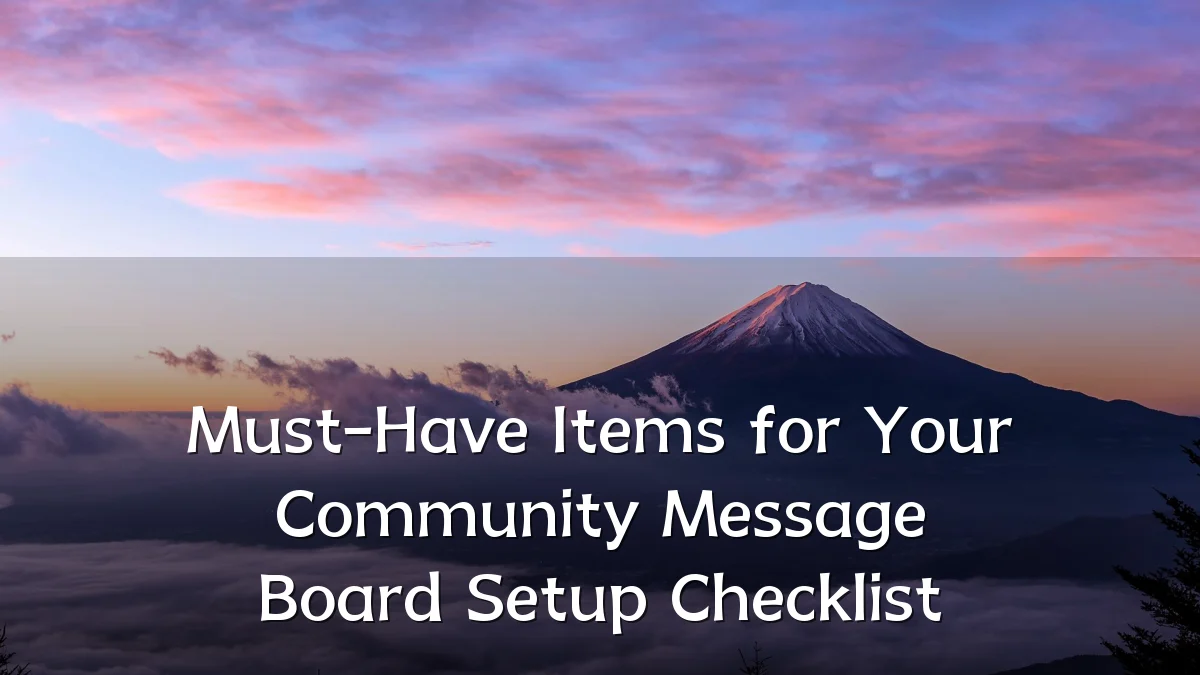 Must-Have Items for Your Community Message Board Setup Checklist