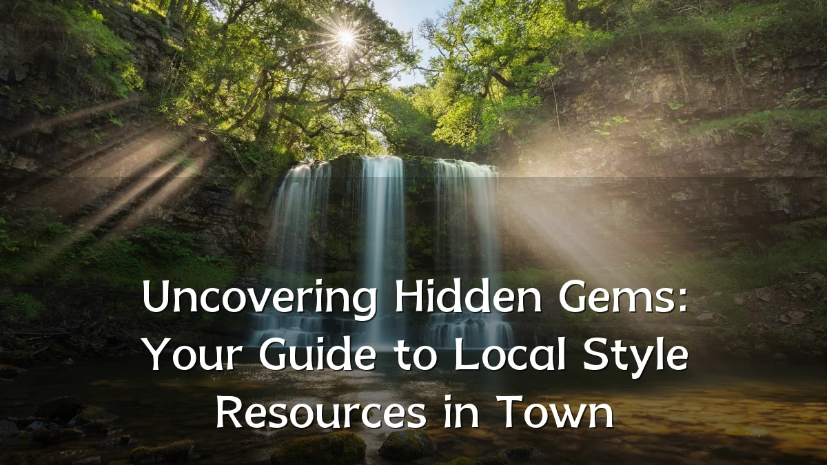 Uncovering Hidden Gems: Your Guide to Local Style Resources in Town